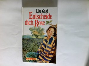 Entscheide dich, Rose : 2 Romane für Mädchen. Leseriese