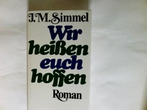 Wir heißen euch hoffen : Roman.