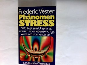 gebrauchtes Buch – Vester, Frederic  – Phänomen Stress : wo liegt sein Ursprung, warum ist er lebenswichtig, wodurch ist er entartet?. Von d. Studiengruppe für Biologie u. Umwelt, München hrsg.