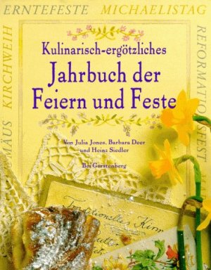 gebrauchtes Buch – Jones, Julia (Mitwirkender) – Kulinarisch-ergötzliches Jahrbuch der Feiern und Feste.