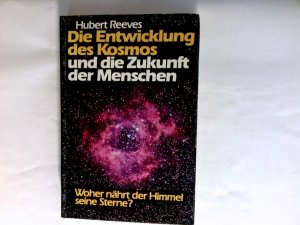 gebrauchtes Buch – Reeves, Hubert und Aus d – Die Entwicklung des Kosmos und die Zukunft der Menschen : woher nährt d. Himmel seine Sterne?.