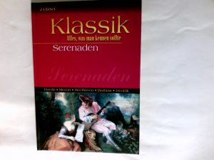 Serenaden : Haydn, Mozart, Beethoven, Brahms, Dvorák ; 2-CD-Set. Klassik Alles, was man kennen sollte