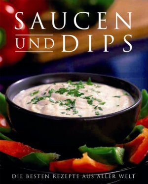 gebrauchtes Buch – Saucen und Dips : die besten Rezepte aus aller Welt.