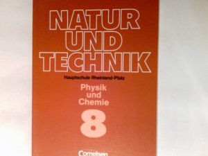 gebrauchtes Buch – Natur und Technik; Teil: Physik und Chemie 8. Hauptschule Rheinland-Pfalz.