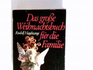 Das grosse Weihnachtsbuch für die Familie. Hrsg. von Rudolf Hagelstange unter Mitarb. von Monika Achtelik.