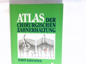 gebrauchtes Buch – Horst Kirschner – Atlas der chirurgischen Zahnerhaltung. Mit Beitr. von: G. Iglhaut ; W. Stöckmann. Mit Graphiken von: Ch. Thiele