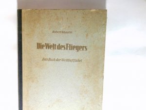 antiquarisches Buch – Robert Knauss – Die Welt des Fliegers : Das Buch der Weltluftfahrt.