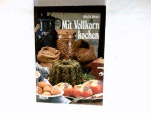 gebrauchtes Buch – Marlis Weber – Mit Vollkorn kochen.