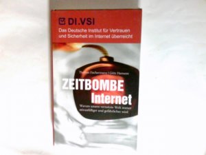 gebrauchtes Buch – Fischermann, Thomas und Götz Hamann – Zeitbombe Internet : warum unsere vernetzte Welt immer störanfälliger und gefährlicher wird.