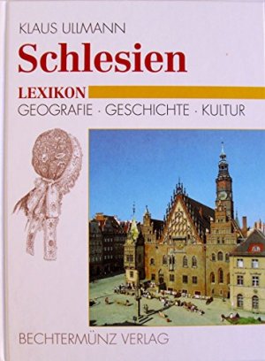 gebrauchtes Buch – Klaus Ullmann – Schlesien : Lexikon Geografie, Geschichte, Kultur.