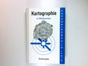 Kartographie in Stichworten. Hirts Stichwortbücher