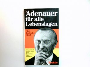 Adenauer für alle Lebenslagen : Eine dt. Fibel. Adenauer. Gesammelt u. erzählt von Otto Hermann Bolesch