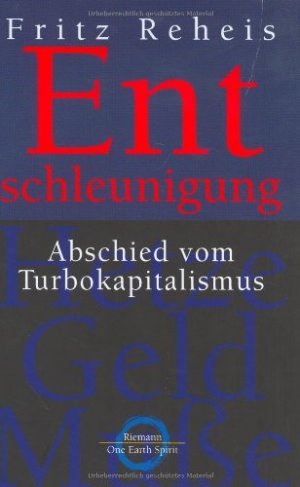 gebrauchtes Buch – Fritz Reheis – Entschleunigung : Abschied vom Turbokapitalismus. One earth spirit