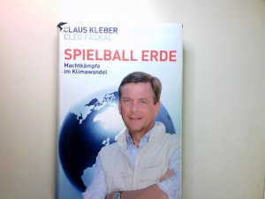 Spielball Erde : Machtkämpfe im Klimawandel.