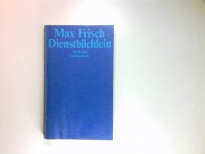 gebrauchtes Buch – Max Frisch – Dienstbüchlein. suhrkamp-taschenbücher ; 205