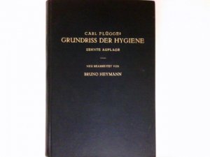 Grundriss der Hygiene für Studierende und praktische Ärzte, Medizinal- und Verwaltungsbeamte.