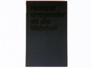 gebrauchtes Buch – Kisch, Egon Erwin – Nichts ist erregender als die Wahrheit, Bd. 1 : Reportagen aus vier Jahrzehnten.