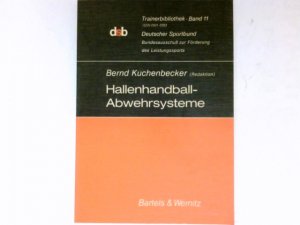 Hallenhandball-Abwehrsysteme : Trainerbibliothek ; Bd. 11.