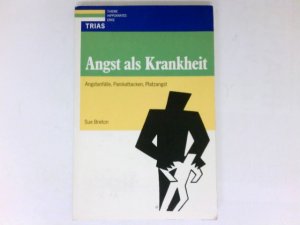 Angst als Krankheit : Angstanfälle, Panikattacken, Platzangst, Aus dem Englischen von Gerhard A. Wiesbeck