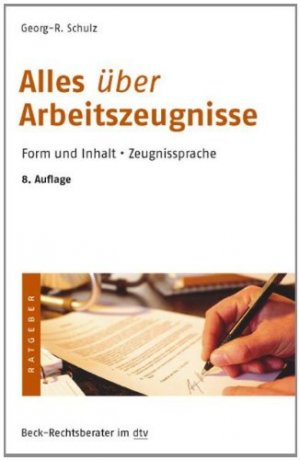 gebrauchtes Buch – Georg-R Schulz – Alles über Arbeitszeugnisse : Form und Inhalt, Zeugnissprache. von / dtv ; 5280 : Beck-Rechtsberater; Ratgeber