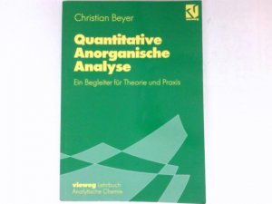 gebrauchtes Buch – Christian Beyer – Quantitative anorganische Analyse : ein Begleiter für Theorie und Praxis.