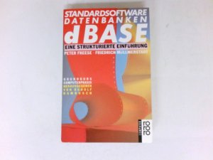 gebrauchtes Buch – Freese, Peter und Friedrich Müllmerstadt – Standardsoftware, Datenbanken, dBase : eine strukturierte Einführung.