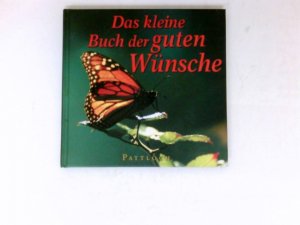 gebrauchtes Buch – Das kleine Buch der guten Wünsche : mit Fotogr. von Renate und Georg Lehmacher.