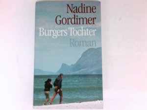 Burgers Tochter : Roman. Nadine Gordimer. Aus d. Engl. von Margaret Carroux