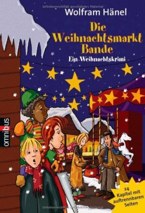 Die Weihnachtsmarkt-Bande : ein Weihnachtskrimi in 24 Kapiteln ; [24 Kapitel mit auftrennbaren Seiten]. Wolfram Hänel. Mit Ill. von Birgit Schössow / […]