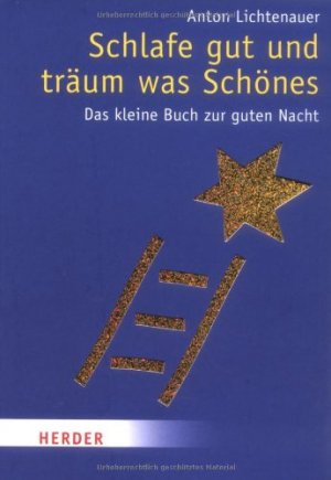 gebrauchtes Buch – Lichtenauer, Anton  – Schlafe gut und träum was Schönes : das kleine Buch zur guten Nacht. hrsg. von Anton Lichtenauer / Herder-Spektrum ; 7082