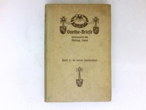 antiquarisches Buch – Philipp Stein – Im neuen Jahrhundert, 1801-1807 : Goethe-Briefe. Band V. Mit Einleitungen und Erläuterungen.