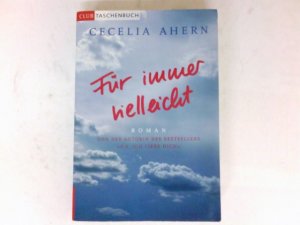 Für immer vielleicht : Roman. Aus dem Engl. von Christine Strüh / Club-Taschenbuch