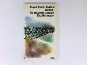 Grenzüberschreitungen : Erzählungen. Dt. von Helga Pfetsch / dtv ; 1643