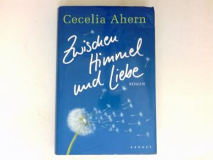 Zwischen Himmel und Liebe : Roman. Aus dem Engl. von Christine Strüh.