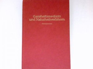 Ganzheitsmedizin und Naturheilverfahren : Programm u. Praxis. Zusammengest. u. hrsg. von Karl Saller