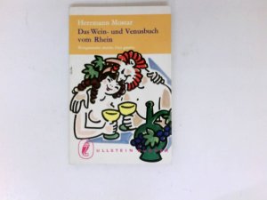 Das Wein- und Venusbuch vom Rhein. Weltgeschehn durchs Glas gesehn. Geschichten vom Rhein und vom Wein.