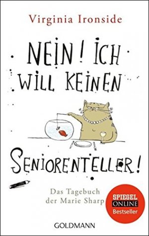 Nein! Ich will keinen Seniorenteller : das Tagebuch der Marie Sharp. Virginia Ironside. Aus dem Engl. von Gertrud Wittich / Goldmann ; 46868