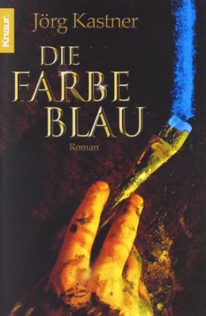 Die Farbe Blau : Roman. Jörg Kastner / Knaur ; 63348