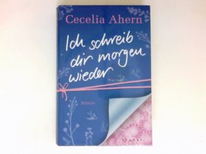 Ich schreib dir morgen wieder : Roman. Aus dem Engl. von Christine Strüh.