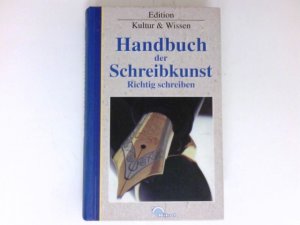 Handbuch der Schreibkunst : Richtig schreiben - aber wie? - Von Der Kurzgeschichte bis zum Roman, Gedichte .