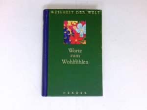 Worte zum Wohlfühlen : Weisheit der Welt.