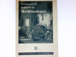 Fachkunde für Maschinenbauer und verwandte Berufe : Teil 1, Werkstoffkunde.