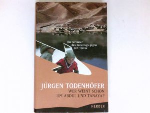 gebrauchtes Buch – Jürgen Todenhöfer – Wer weint schon um Abdul und Tanaya? : die Irrtümer des Kreuzzugs gegen den Terror.