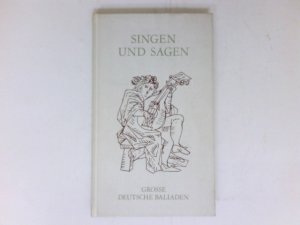 gebrauchtes Buch – Singen und Sagen : Grosse deutsche Balladen. Mit 16 Ill. v. Albrecht Appelhans.