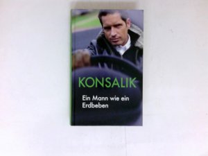 gebrauchtes Buch – Konsalik, Heinz G – Ein Mann wie ein Erdbeben : Roman.