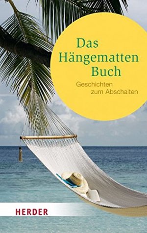 gebrauchtes Buch – Neundorfer, German  – Das Hängemattenbuch : Geschichten zum Abschalten. hrsg. von German Neundorfer / Herder-Spektrum ; Bd. 6465