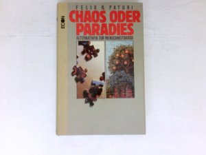 gebrauchtes Buch – Paturi, Felix R – Chaos oder Paradies : Alternativen zur Menschheitskrise.