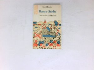 Hanse-Städte : Geschichte u. Kultur.