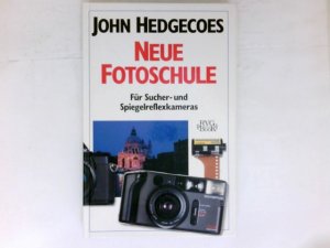 John Hedgecoes neue Fotoschule : für Sucher- und Spiegelreflexkameras. Dt. von Dietlinde Bamberger. Mitautor: Jonathan Hilton.