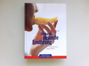 Fit durch gesunde Ernährung : Richtig essen - länger leben.